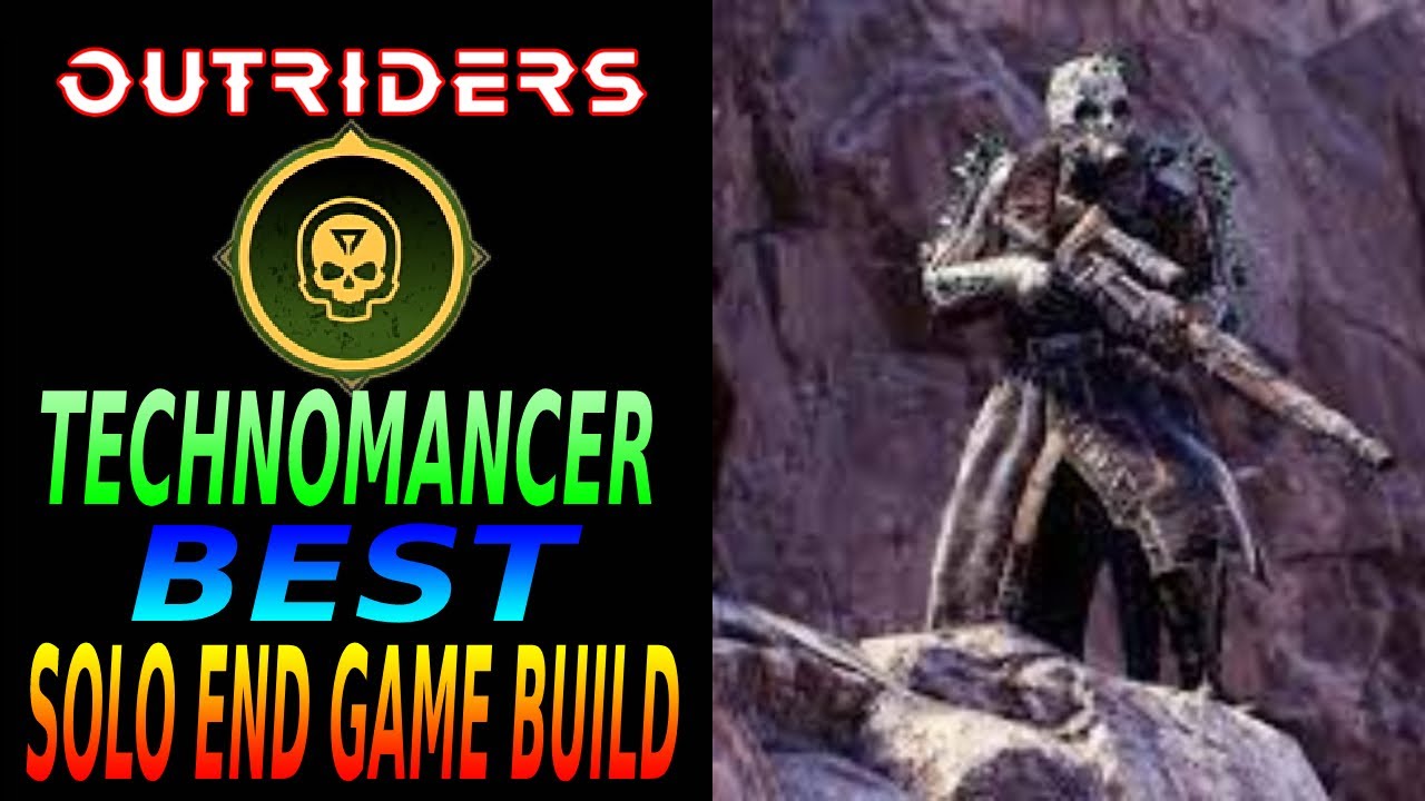 Outriders Best Technomancer Build For Solo Leveling Solo End Game