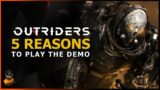 5 Reasons You should Definitely Try The Outriders Demo! 25th February!