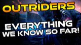 Everything you need to know about Outriders!