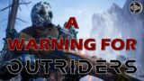 I'm Warning You Now with Outriders – sIEGE THOUGHTs