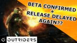 OUTRIDERS BETA CONFIRMED + RELEASE DATE DELAYED AGAIN?