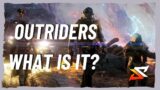 Opinion Time: Why Outriders May Be "The ONE" – Outriders