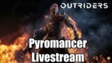Outriders – Pyromancer Livestream – Demo is Here!