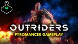 Outriders Demo – Pyromancer Gameplay