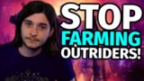 STOP FARMING OUTRIDERS ASAP!!