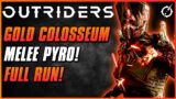 EASY GOLD COLOSSEUM MELEE PYRO RUN CT15! | Outriders Endgame Expedition Gameplay | Pyromancer Build