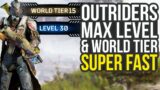 Get To Max Level & Max World Tier Super Fast In Outriders (Outriders Tips And Tricks)