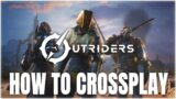 How to Crossplay on Outriders