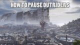 How to PAUSE outriders
