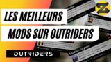 LES MEILLEURS MODS D'OUTRIDERS ! (Offensif, Anomalie & Defensifs)