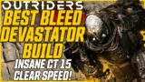 NEW BEST AP DEVASTATOR BUILD! Crazy CT 15 Clear Speed! // Outriders Devastator AP Bleed Build