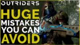 OUTRIDERS –  5 MASSIVE Mistakes You're Currently Making! (Tips & Recommendations)