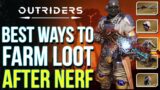 OUTRIDERS | Best Ways To Farm Loot After The New Update Nerfs (Outriders Best Farming Tips & Tricks)