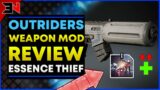 OUTRIDERS Essence Thief Weapon Mod Review – Is Essence Thief Worth It? – Outriders Best Weapon Mod