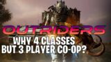 OUTRIDERS – Why 4 Classes But Only a 3 Player Co-op?