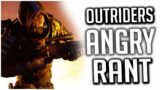 Outriders ANGRY RANT! | This is NOT ACCEPTABLE