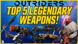 TOP 5 LEGENDARY WEAPONS IN OUTRIDERS! // Outriders Best Weapons Ranked!