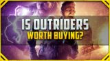 Is Outriders Worth Buying [Outriders Review]
