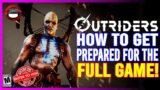 OUTRIDERS | How To Prepare For The FULL Game!