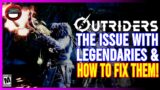 OUTRIDERS | The Issue with Legendaries and How To Fix Them!