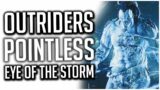 Outriders ANGRY RANT! | Eye of the Storm is SO POINTLESS