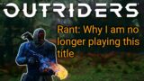 Outriders Rant – Why I am no longer playing this title