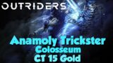 Outriders | Trickerster Anamoly build | Colosseum CT 15 Gold