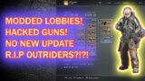 R.I.P OUTRIDERS | MODDED LOBBIES | HACKED GUNS