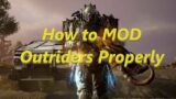 How To  Mod Outriders Properly