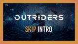 How to: Skip intro cutscene | OUTRIDERS | 2021 Guide