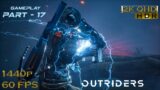 OUTRIDERS Gameplay Walkthrough Part 17 [QHD HDR 60 FPS PC]