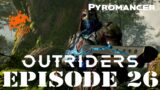 OUTRIDERS – Pyromancer – Ep 26