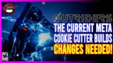 OUTRIDERS | The Meta – Cookie Cutter Builds – And Changes That Should Happen!