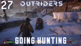 Outriders Ep.27 – Going Hunting