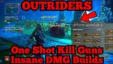 Outriders ONE SHOT Modded Guns Builds INSANE Damage!