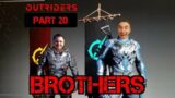 Outriders Part 20: BROTHERS