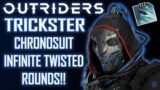 TRICKSTER / INFINITE TWISTED ROUNDS / CHRONOSUIT / OUTRIDERS