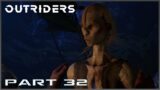 WE ARE THE ALIENS HERE? | Outriders | Part 32