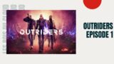 OUTRIDERS EPISODE 1
