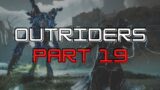 OUTRIDERS Full Playthrough Gameplay | Part 19