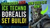 OUTRIDERS LIVE – ICE FIRE POWER TECHNOMANCER BOREALIS BUILD! HOW GOOD IS IT NOW?