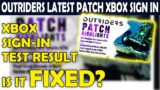 OUTRIDERS Latest Patch XBOX Sign-In Issues Test Result- Is It FIXED?