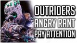 Outriders ANGRY RANT! | PAY ATTENTION to Your Team