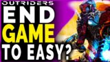 Outriders End Game too EASY?