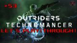 Outriders – Let's Play | Techno #53 | The Outriders Legacy (FULL MISSION)