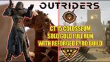 Outriders | Showcase Reforged Pyromancer Build | Colosseum Full Solo CT15 Gold Run