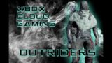 Xbox Cloud Gaming: Outriders with Friends