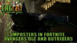 Imposters in Fortnite, Avengers: War for Wakanda and Outriders devs not being paid | CAGcast 694