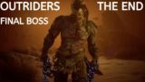OUTRIDERS THE END , FINAL BOSS AND HUNTING FOR LEGENDARY LOOT