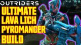 OUTRIDERS ULTIMATE LAVA LICH PYROMANCER BUILD //ANOMALY SETUP FOR INSANE DAMAGE AND STATUS POWER!